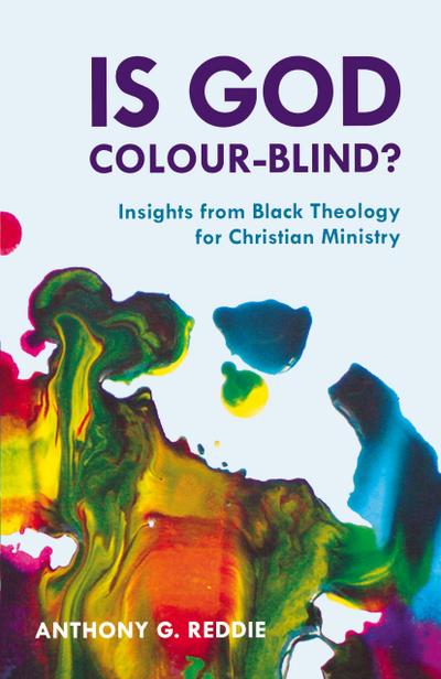 Is God Colour-Blind? - Insight from Black Theology for Christian Ministry