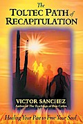 The Toltec Path of Recapitulation