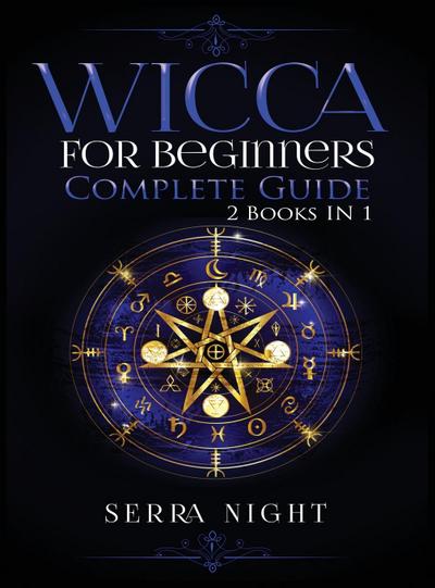 Wicca For Beginners, Complete Guide