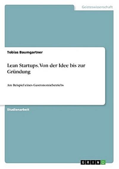 Lean Startups. Von der Idee bis zur Gründung