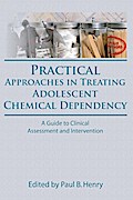 Practical Approaches in Treating Adolescent Chemical Dependency