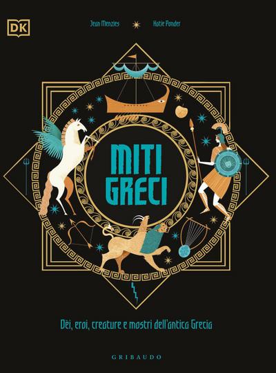 Miti greci. Dèi, eroi, creature e mostri dell’Antica Grecia