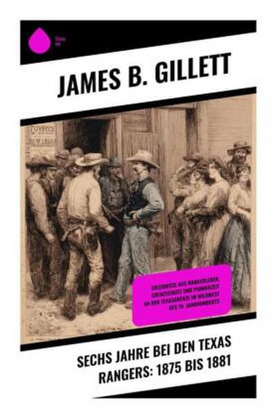 Sechs Jahre bei den Texas Rangers: 1875 bis 1881