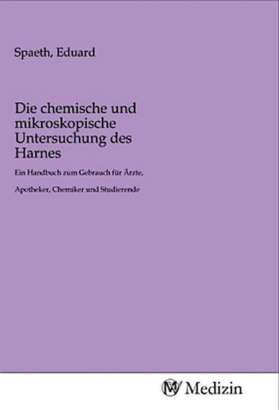 Die chemische und mikroskopische Untersuchung des Harnes