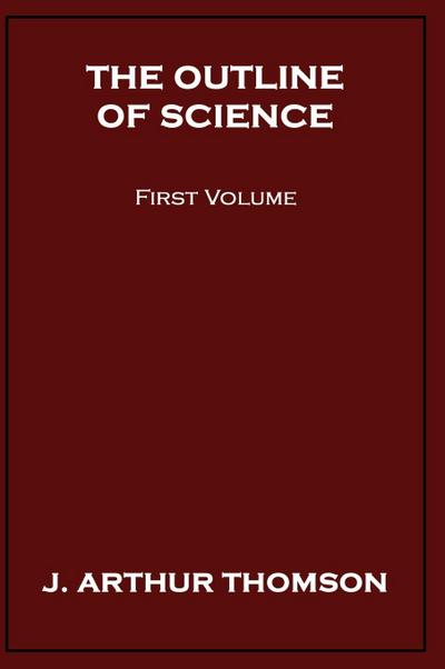 The Outline of Science, First Volume