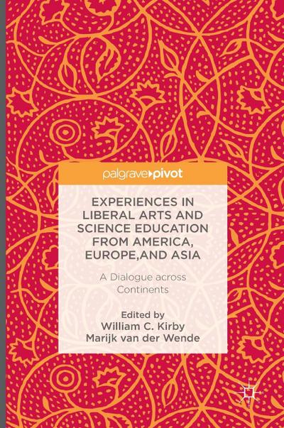 Experiences in Liberal Arts and Science Education from America, Europe, and Asia