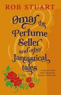 Omar the Perfume Seller and other fantastical stories