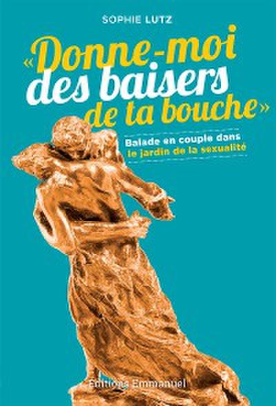 Donne-moi des baisers de ta bouche