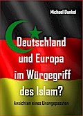 Deutschland und Europa im Würgegriff des Islam?