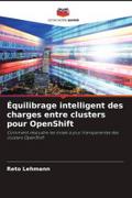 Équilibrage intelligent des charges entre clusters pour OpenShift