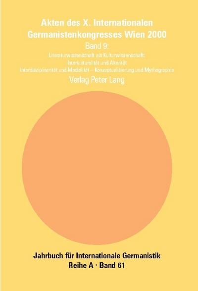 Akten des X. Internationalen Germanistenkongresses Wien 2000 - ’Zeitenwende - Die Germanistik auf dem Weg vom 20. ins 21. Jahrhundert’