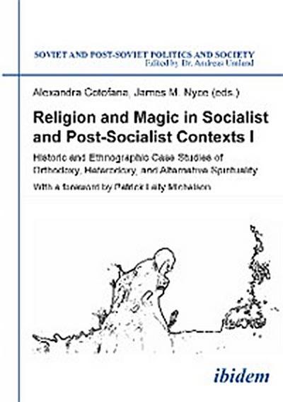 Religion and Magic in Socialist and Postsocialist Contexts [Part I]