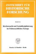 Kirchenzucht und Sozialdisziplinierung im frühneuzeitlichen Europa.