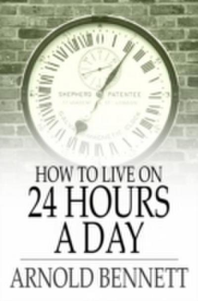 How to Live on 24 Hours a Day