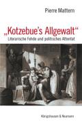 "Kotzebue's Allgewalt": Literarische Fehde und politisches Attentat (Epistemata Literaturwissenschaft)