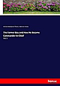 The Farmer Boy and How He Became Commander-In-Chie