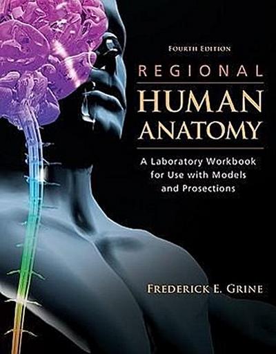 Regional Human Anatomy: A Laboratory Workbook for Use with Models and Prosections