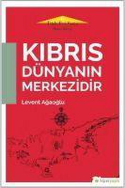 Kibris Dünyanin Merkezidir - Türk Evi Serisi Ikinci Kitap