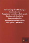 Verordnung über Meldungen internationaler Adoptionsvermittlungsfälle an die Bundeszentralstelle für Auslandsadoption (Au