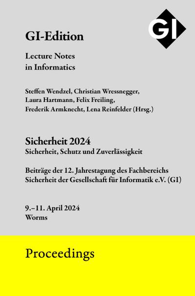 GI Edition Proceedings Band 345: "SICHERHEIT 2024" Tagung vom 9. - 11. April 2024 in Worms (GI-Edition. Proceedings: Lecture Notes in Informatics)