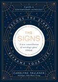 The Signs: Decode the Stars, Reframe Your Life