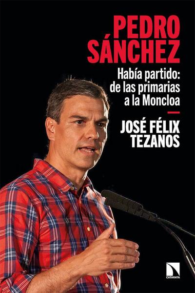 Pedro Sánchez : de las primarias a la Moncloa
