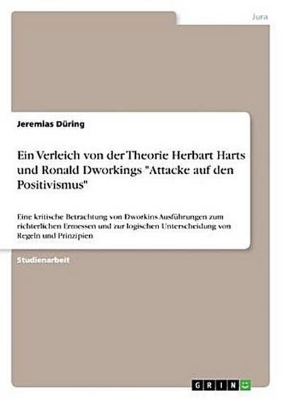 Ein Verleich von der Theorie Herbart Harts und Ronald Dworkings "Attacke auf den Positivismus"
