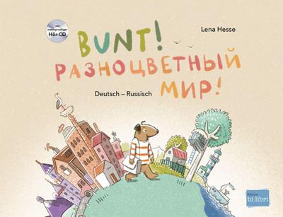 Bunt!: Kinderbuch Deutsch-Russisch mit mehrsprachiger Hör-CD + MP3-Hörbuch zum Download