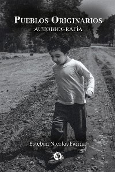Autobiografía Esteban Nicolás Fariña Pueblos originarios