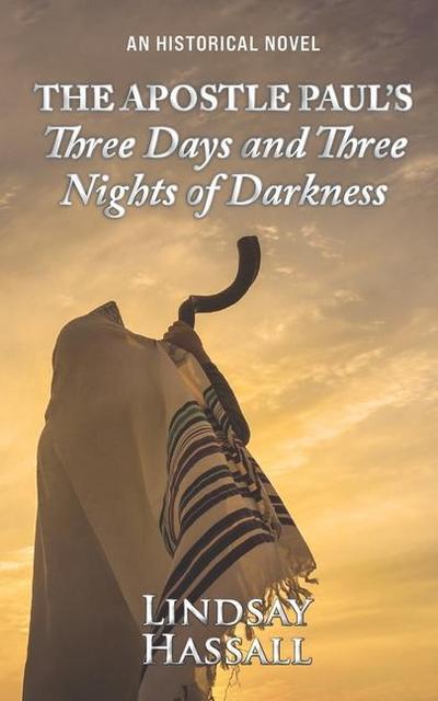 The Apostle Paul’s Three Days and Three Nights of Darkness