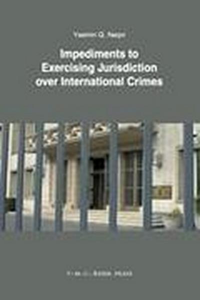 Impediments to Exercising Jurisdiction Over International Crimes