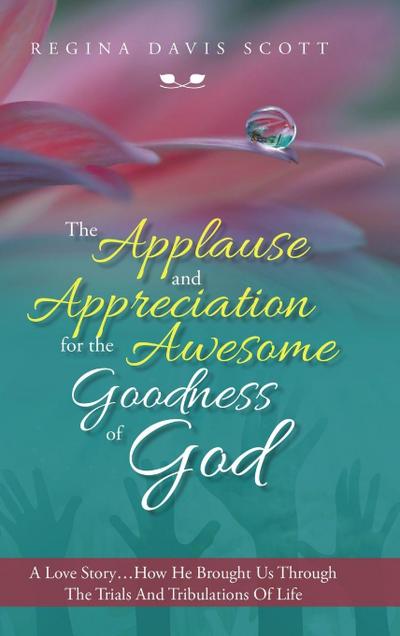 The Applause and Appreciation for the Awesome Goodness of God