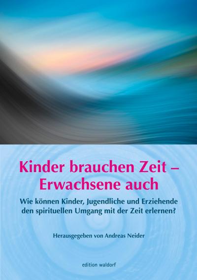 Kinder brauchen Zeit - Erwachsene auch