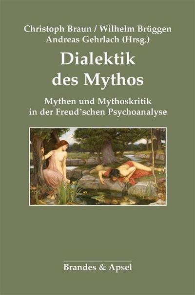 Dialektik des Mythos: Mythen und Mythoskritik in der Freud’schen Psychoanalyse