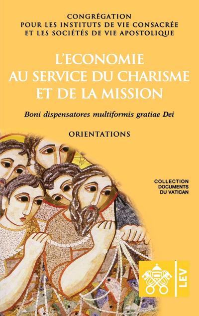 L’économie au service du charisme et de la mission. Boni dispensatores multiformis gratiæ Dei