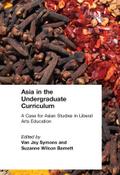 Asia in the Undergraduate Curriculum: A Case for Asian Studies in Liberal Arts Education