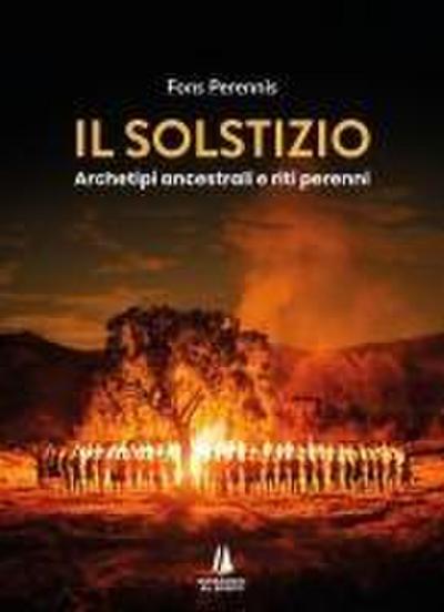 Il solstizio. Archetipi ancestrali e riti perenni