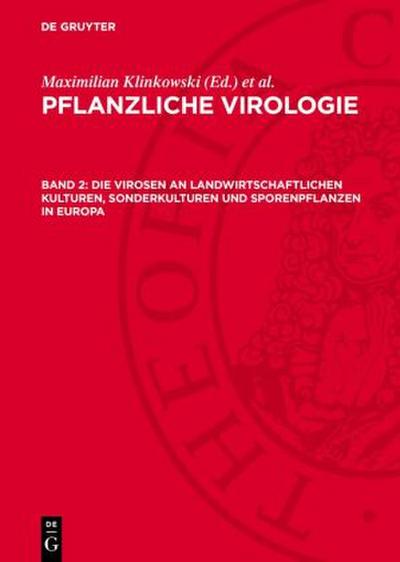 Pflanzliche Virologie, Band 2, Die Virosen an landwirtschaftlichen Kulturen, Sonderkulturen und Sporenpflanzen in Europa