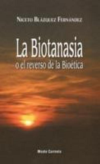 La biotanasia : o el reverso de la bioética