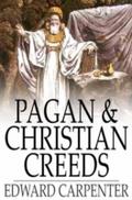 Pagan & Christian Creeds - Edward Carpenter