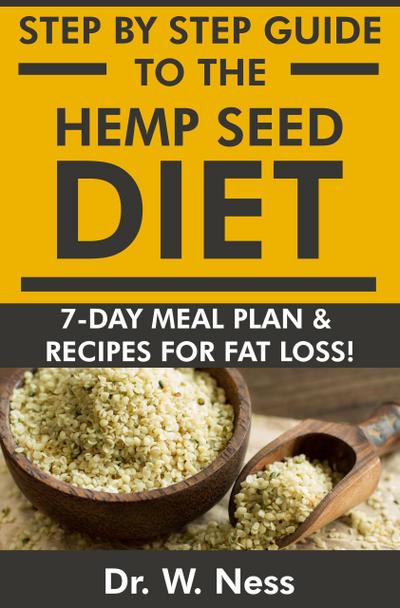 Step by Step Guide to The Hemp Seed Diet: 7-Day Meal Plan & Recipes for Fat Loss!