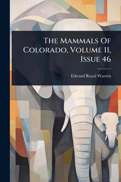 The Mammals Of Colorado, Volume 11, Issue 46