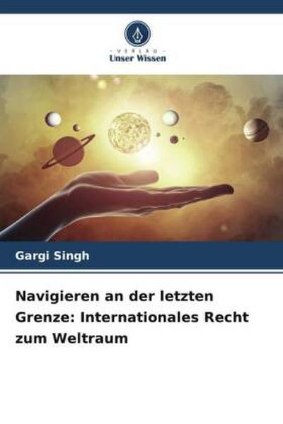 Navigieren an der letzten Grenze: Internationales Recht zum Weltraum