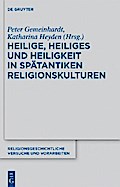 Heilige, Heiliges und Heiligkeit in spätantiken Religionskulturen