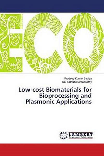 Low-cost Biomaterials for Bioprocessing and Plasmonic Applications
