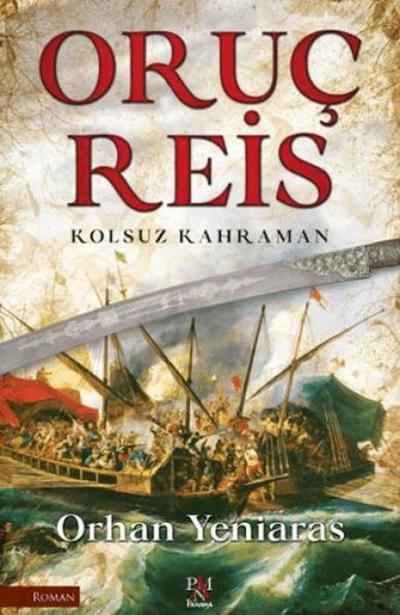 Oruc Reis - Kolsuz Kahraman
