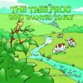 The Tree Frog Who Wanted to Fly