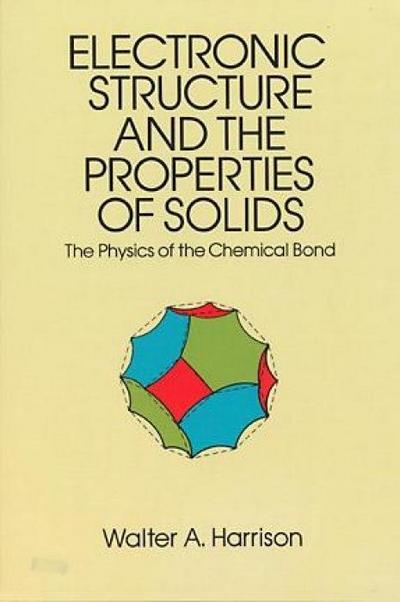 The Electronic Structure and the Properties of Solids