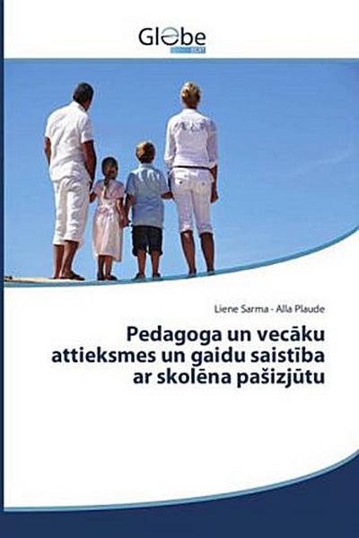 Pedagoga un vec¿ku attieksmes un gaidu saist¿ba ar skol¿na pa¿izj¿tu