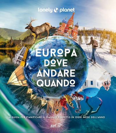 Europa, dove andare quando. La guida per pianificare il viaggio perfetto in ogni mese dell’anno
